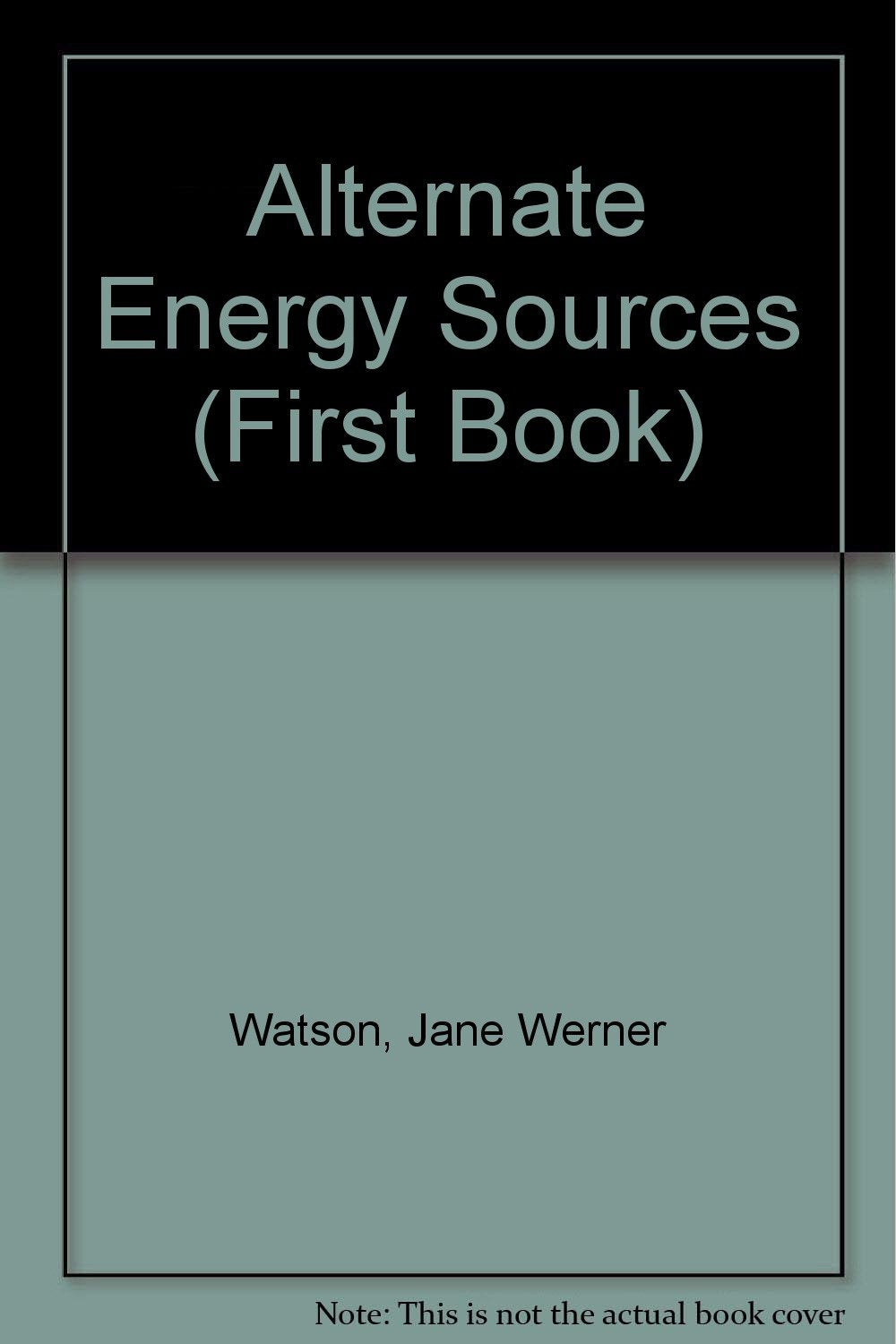 Alternate Energy Sources: A First Book,Used