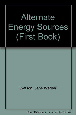 Alternate Energy Sources: A First Book,Used