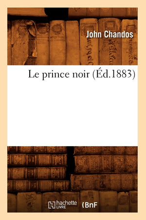 Le Prince Noir (D.1883) (Litterature) (French Edition),New