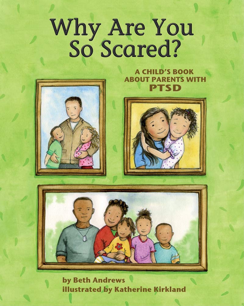 Why Are You So Scared?: A Child'S Book About Parents With Ptsd