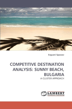 COMPETITIVE DESTINATION ANALYSIS: SUNNY BEACH, BULGARIA: A CLUSTER APPROACH,Used