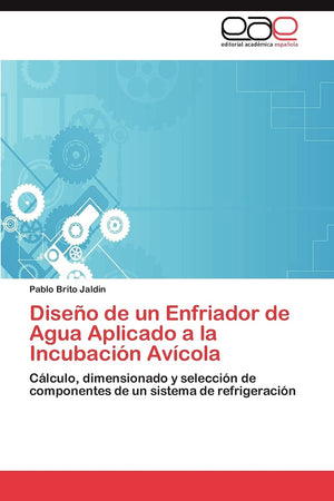 Diseo de un Enfriador de Agua Aplicado a la Incubacin Avcola: Clculo, dimensionado y seleccin de componentes de un siste,Used