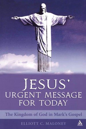 Jesus' Urgent Message for Today: The Kingdom of God in Mark's Gospel,Used