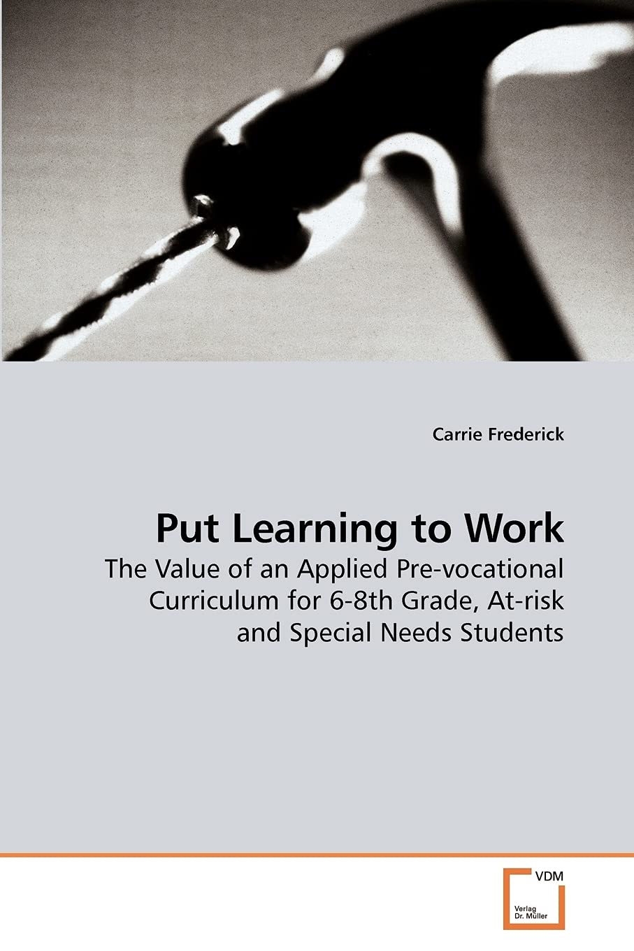 Put Learning to Work: The Value of an Applied Prevocational Curriculum for 68th Grade, Atrisk and Special Needs Students,Used