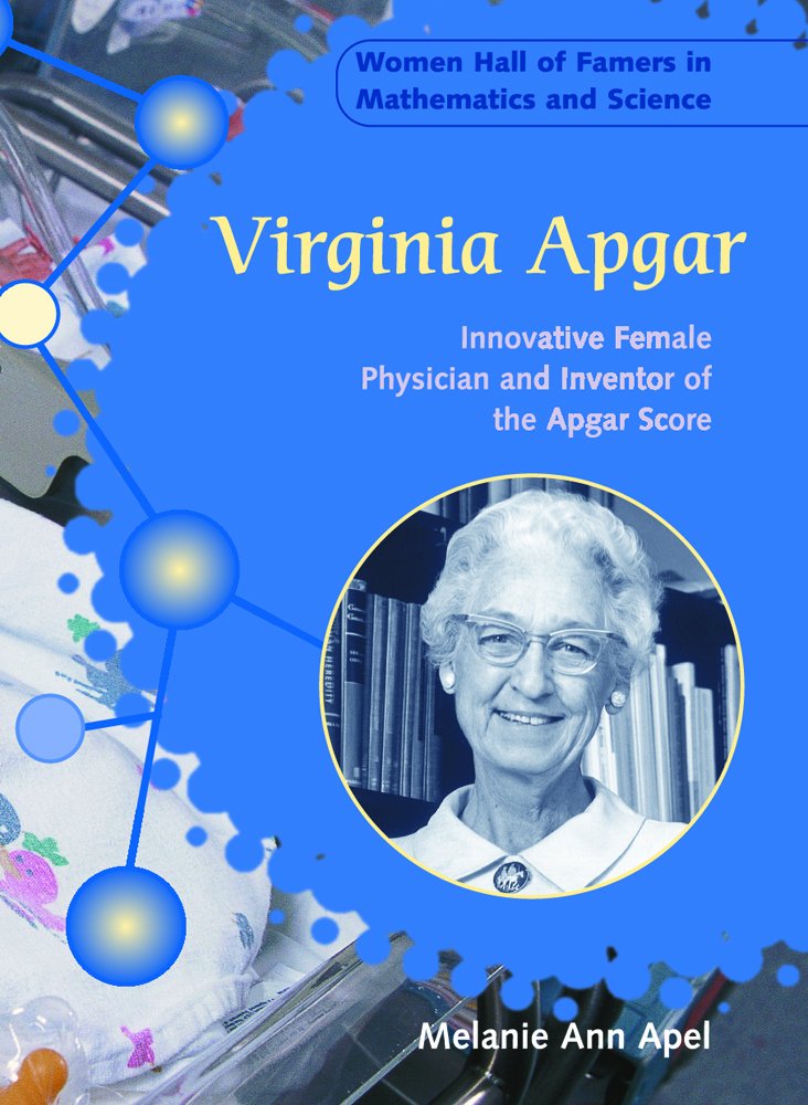 Virginia Apgar: Innovative Female Physician and Inventor of the Apgar Score (Women Hall of Famers in Mathematics and Science),New