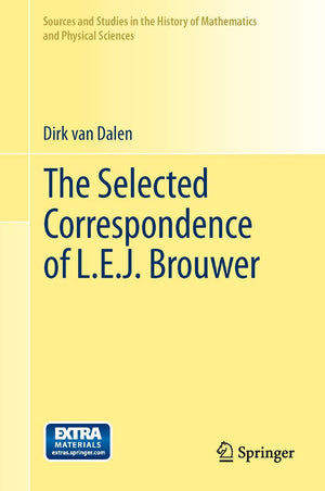 The Selected Correspondence of L.E.J. Brouwer (Sources and Studies in the History of Mathematics and Physical Sciences),Used