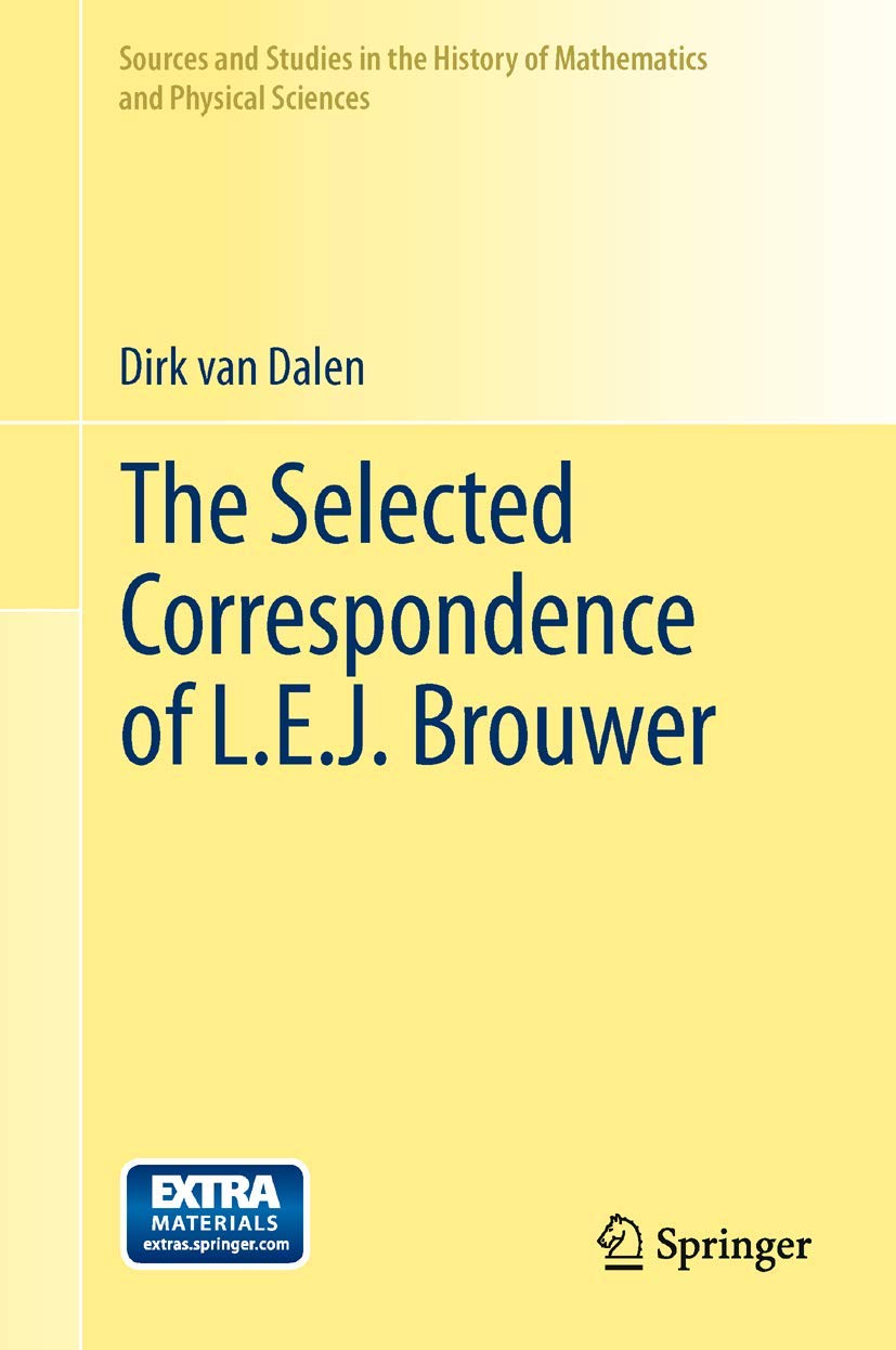 The Selected Correspondence of L.E.J. Brouwer (Sources and Studies in the History of Mathematics and Physical Sciences),Used