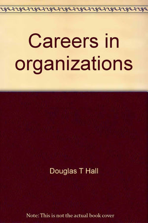 Careers In Organizations (The Goodyear Series In Management And Organizations)
