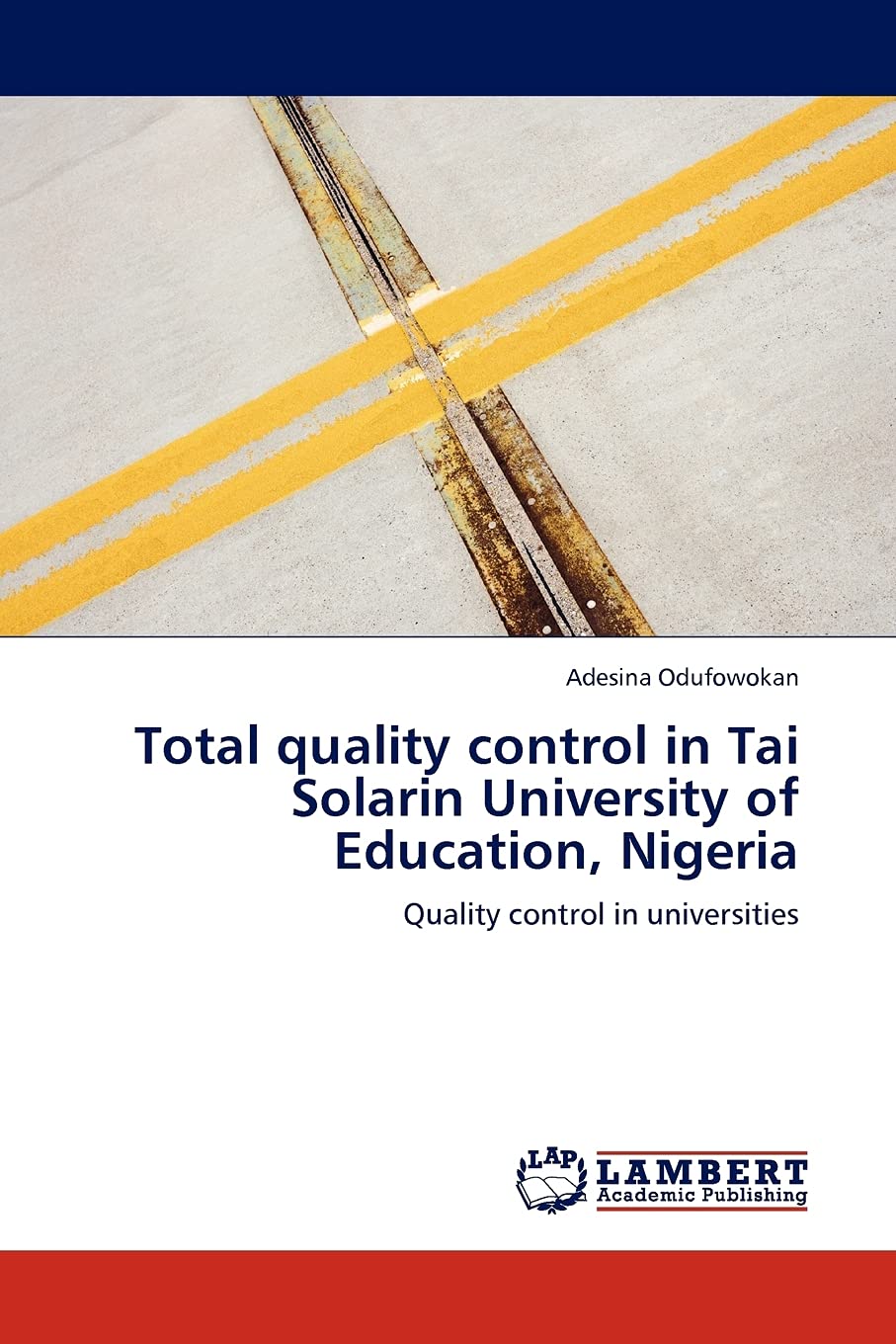 Total quality control in Tai Solarin University of Education, Nigeria: Quality control in universities,Used