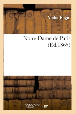 Notredame De Paris, (D.1865) (Litterature) (French Edition),New