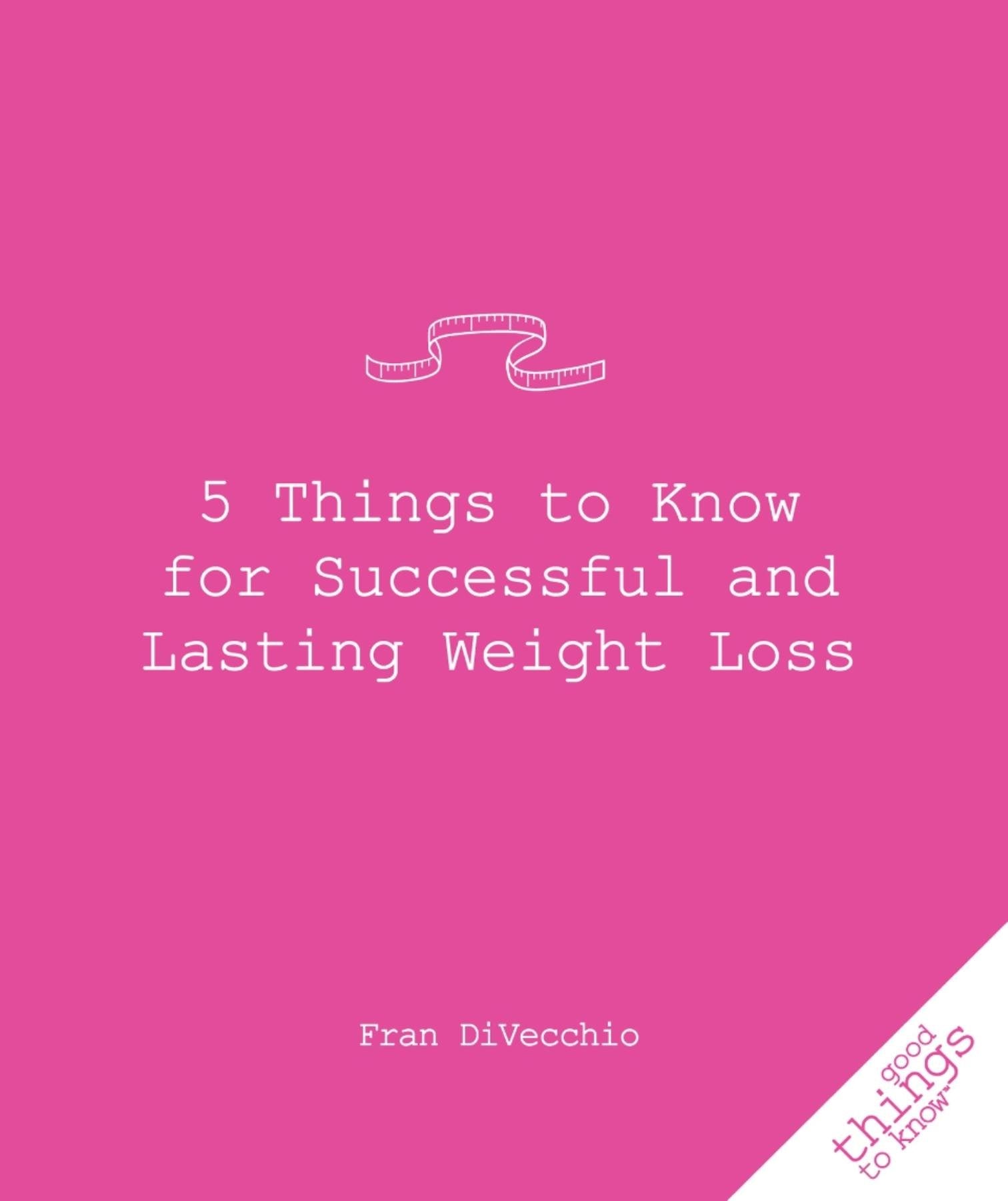 5 Things to Know for Successful and Lasting Weight Loss (Good Things to Know),Used