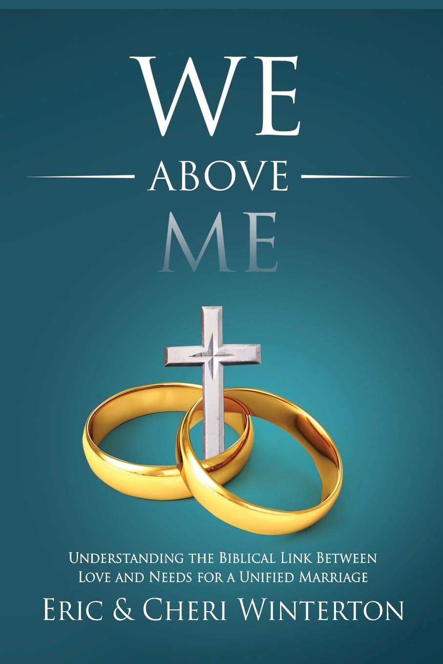 We Above Me: Understanding the Biblical Link Between Love and Needs for a Unified Marriage,Used