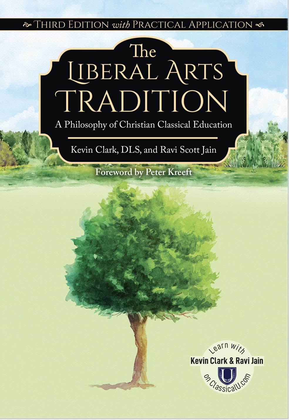 The Liberal Arts Tradition: A Philosophy Of Christian Classical Education (Third Edition)