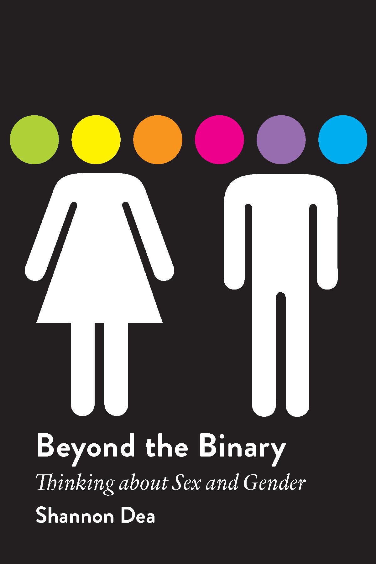Beyond the Binary: Thinking about Sex and Gender,New