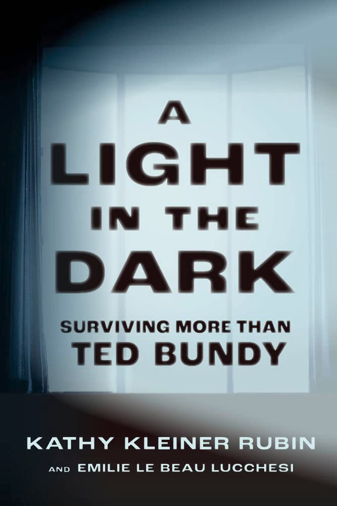 A Light In The Dark: Surviving More Than Ted Bundy,New