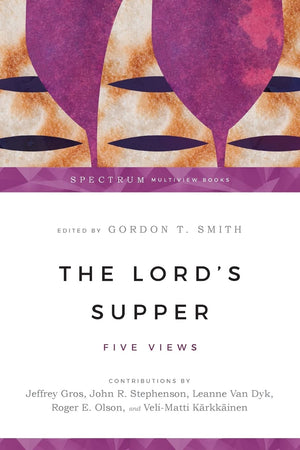 The Lord's Supper: Five Views (Spectrum Multiview Book Series),Used