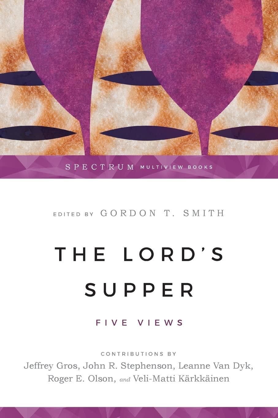 The Lord's Supper: Five Views (Spectrum Multiview Book Series),Used