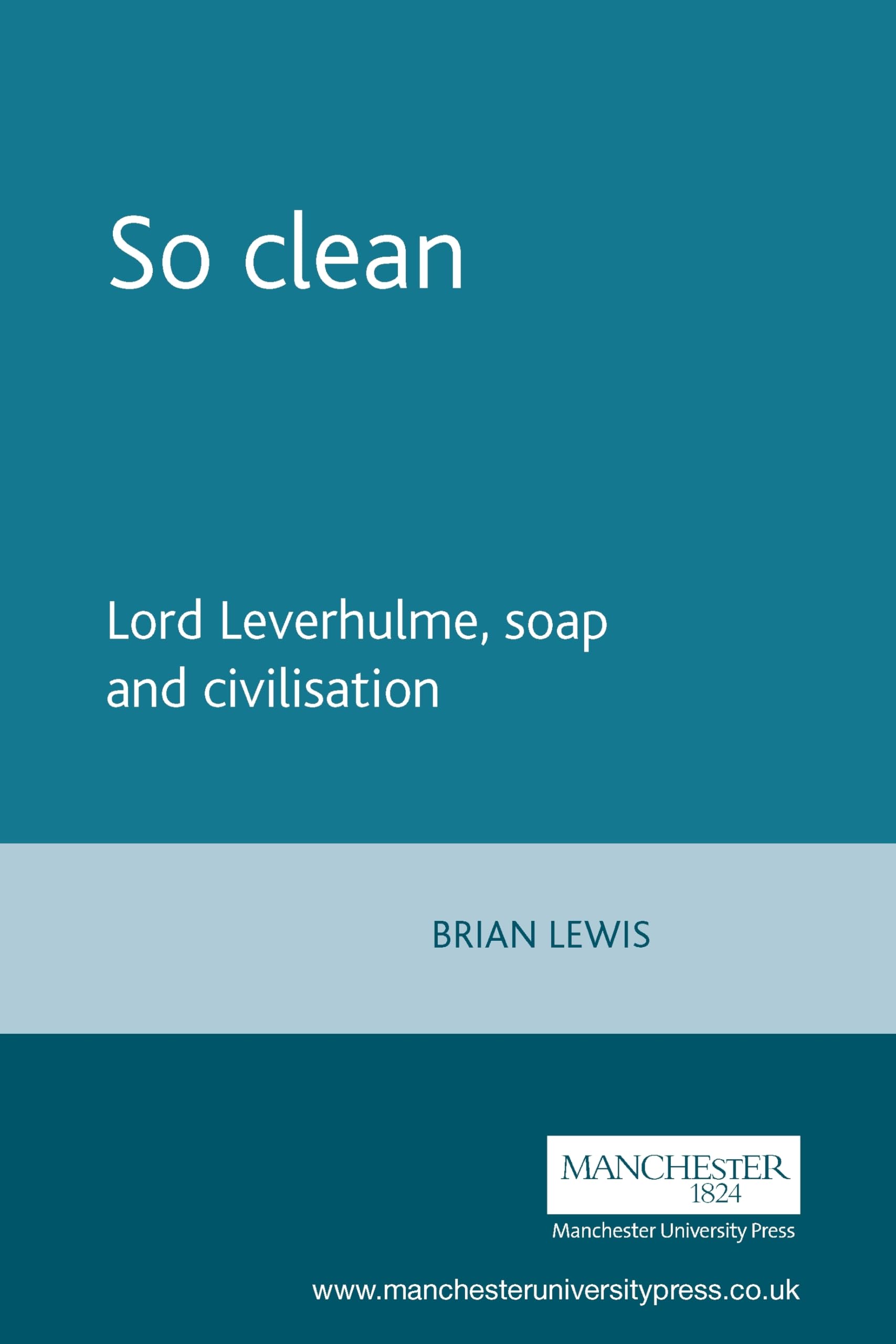So clean: Lord Leverhulme, soap and civilisation,Used