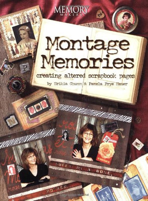 Montage Memories Creating Altered Scrapbook Pages,Used