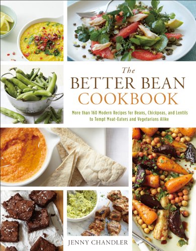 The Better Bean Cookbook: More than 160 Modern Recipes for Beans, Chickpeas, and Lentils to Tempt MeatEaters and Vegetarians Al,Used