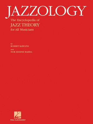 Jazzology: The Encyclopedia of Jazz Theory for All Musicians,New