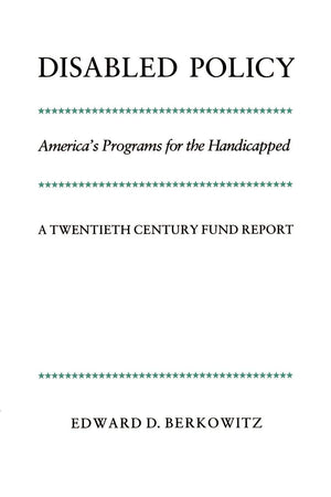 Disabled Policy: America's Programs for the Handicapped: A Twentieth Century Fund Report,Used