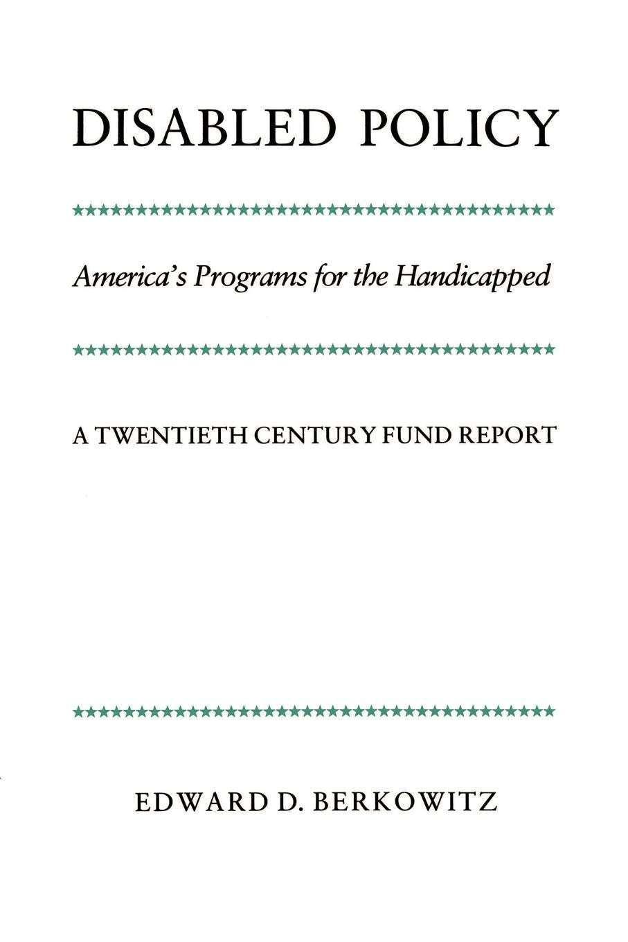 Disabled Policy: America's Programs for the Handicapped: A Twentieth Century Fund Report,Used