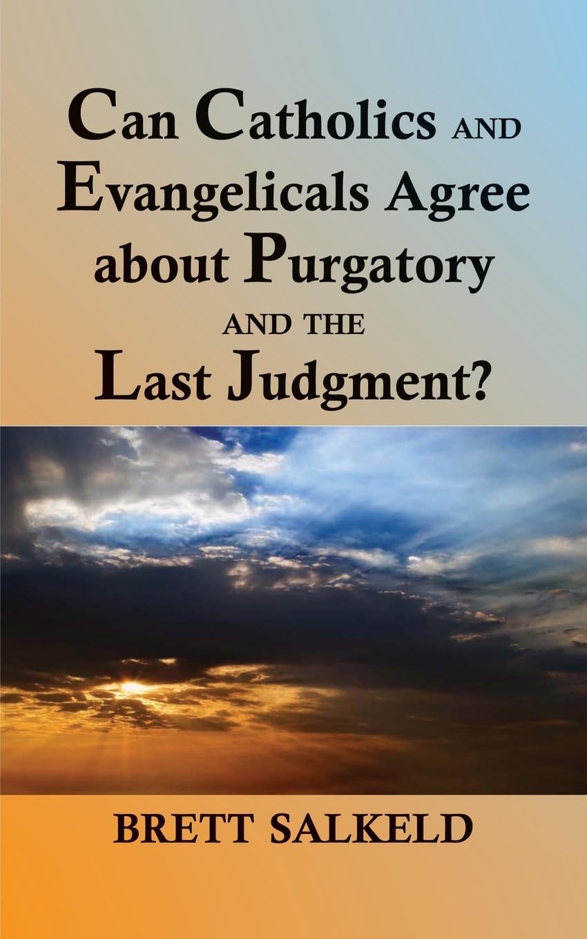 Can Catholics And Evangelicals Agree About Purgatory And The Last Judgment?,Used