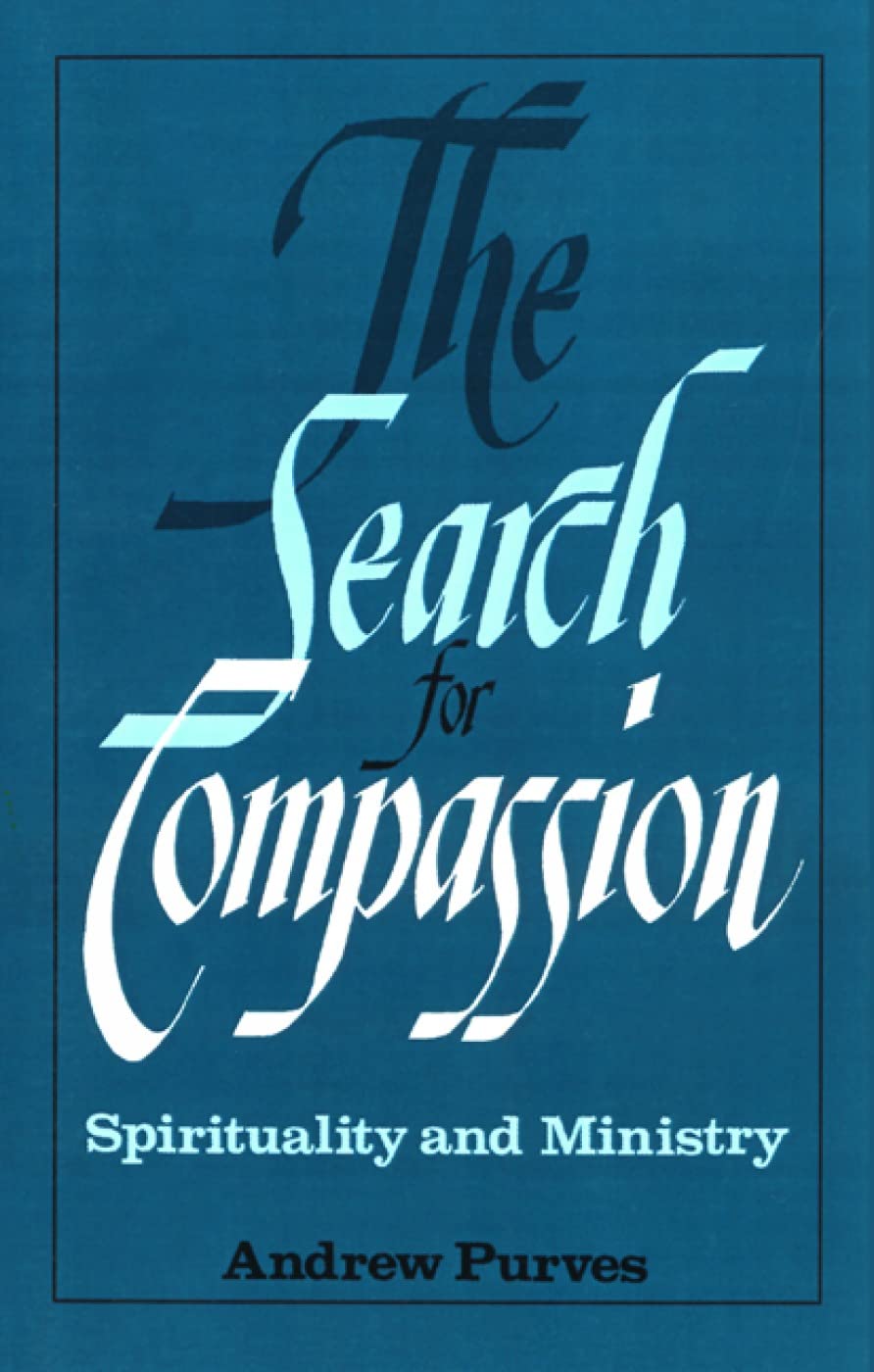 The Search for Compassion: Spirituality and Ministry,Used