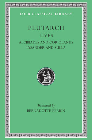 Plutarch Lives, IV, Alcibiades and Coriolanus. Lysander and Sulla (Loeb Classical Library) (Volume IV),Used