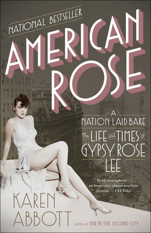 American Rose: A Nation Laid Bare: The Life and Times of Gypsy Rose Lee,Used