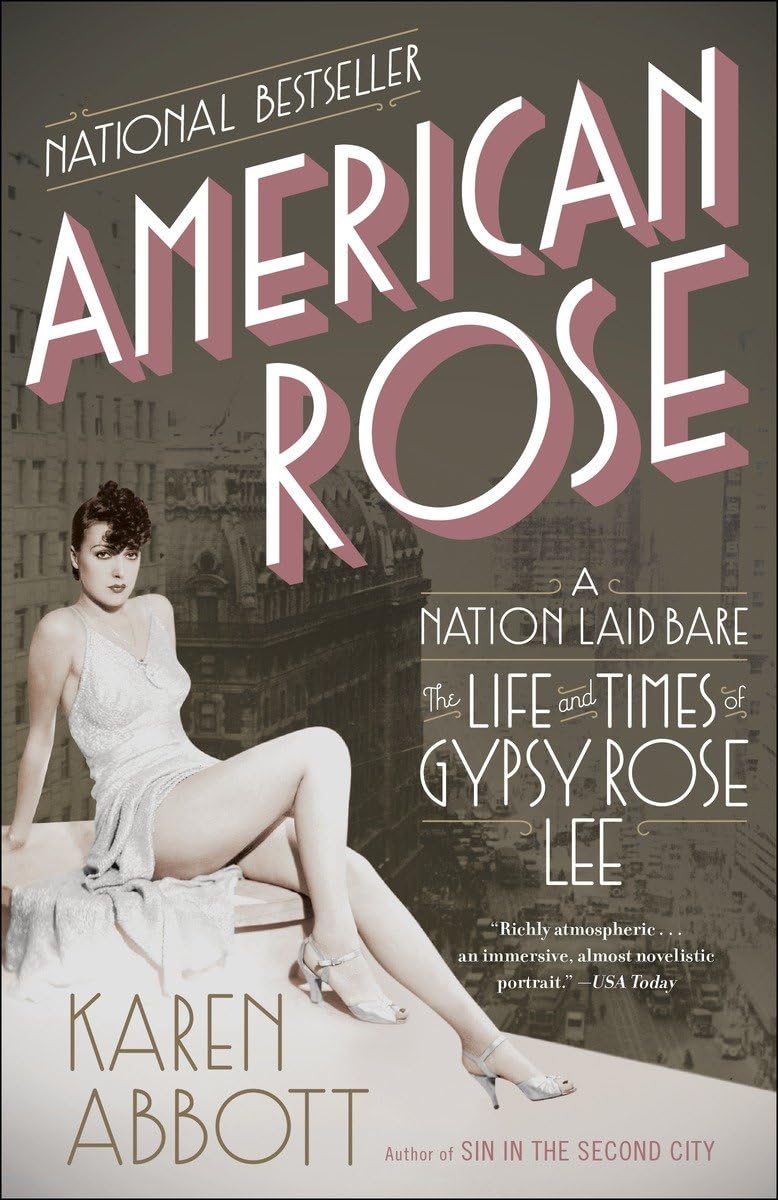 American Rose: A Nation Laid Bare: The Life and Times of Gypsy Rose Lee,Used
