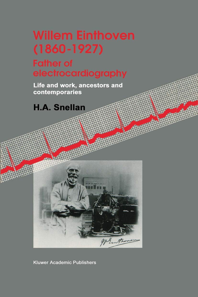 Willem Einthoven (18601927) Father of electrocardiography: Life and work, ancestors and contemporaries,Used