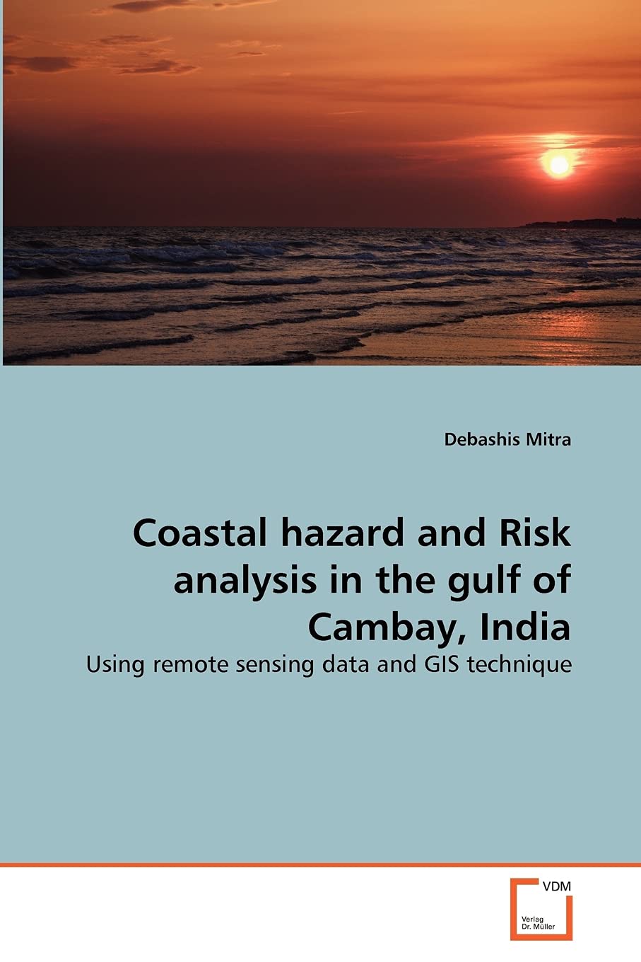 Coastal hazard and Risk analysis in the gulf of Cambay, India: Using remote sensing data and GIS technique,Used