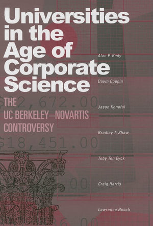 Universities in the Age of Corporate Science: The UC BerkeleyNovartis Controversy,Used