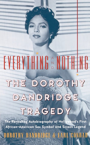 Everything And Nothing : The Dorothy Dandridge Tragedy-used
