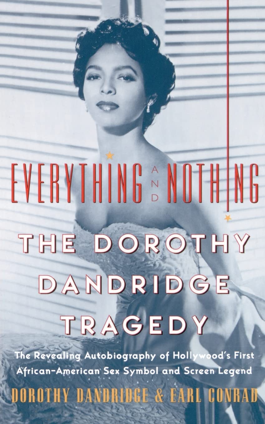 Everything And Nothing : The Dorothy Dandridge Tragedy-used