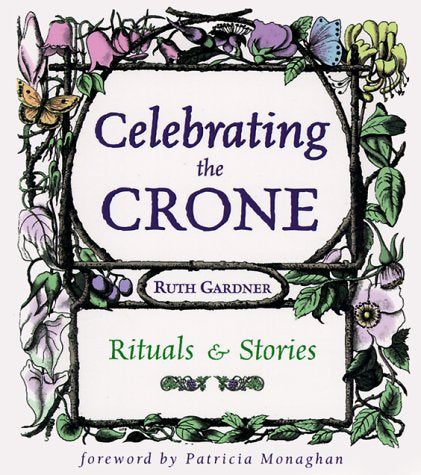 Celebrating the Crone: Rituals & Stories,Used