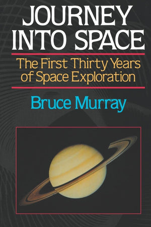 Journey Into Space: The First Three Decades Of Space Exploration (First Thirty Years Of Space Exploration)