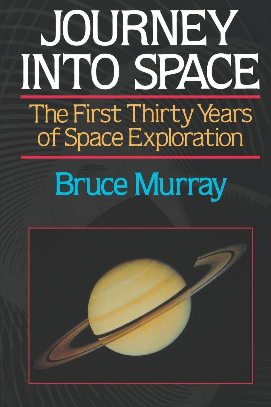 Journey Into Space: The First Three Decades Of Space Exploration (First Thirty Years Of Space Exploration)