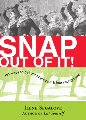 Snap Out of It: 101 Ways to Get Out of Your Rut & into Your Groove,Used