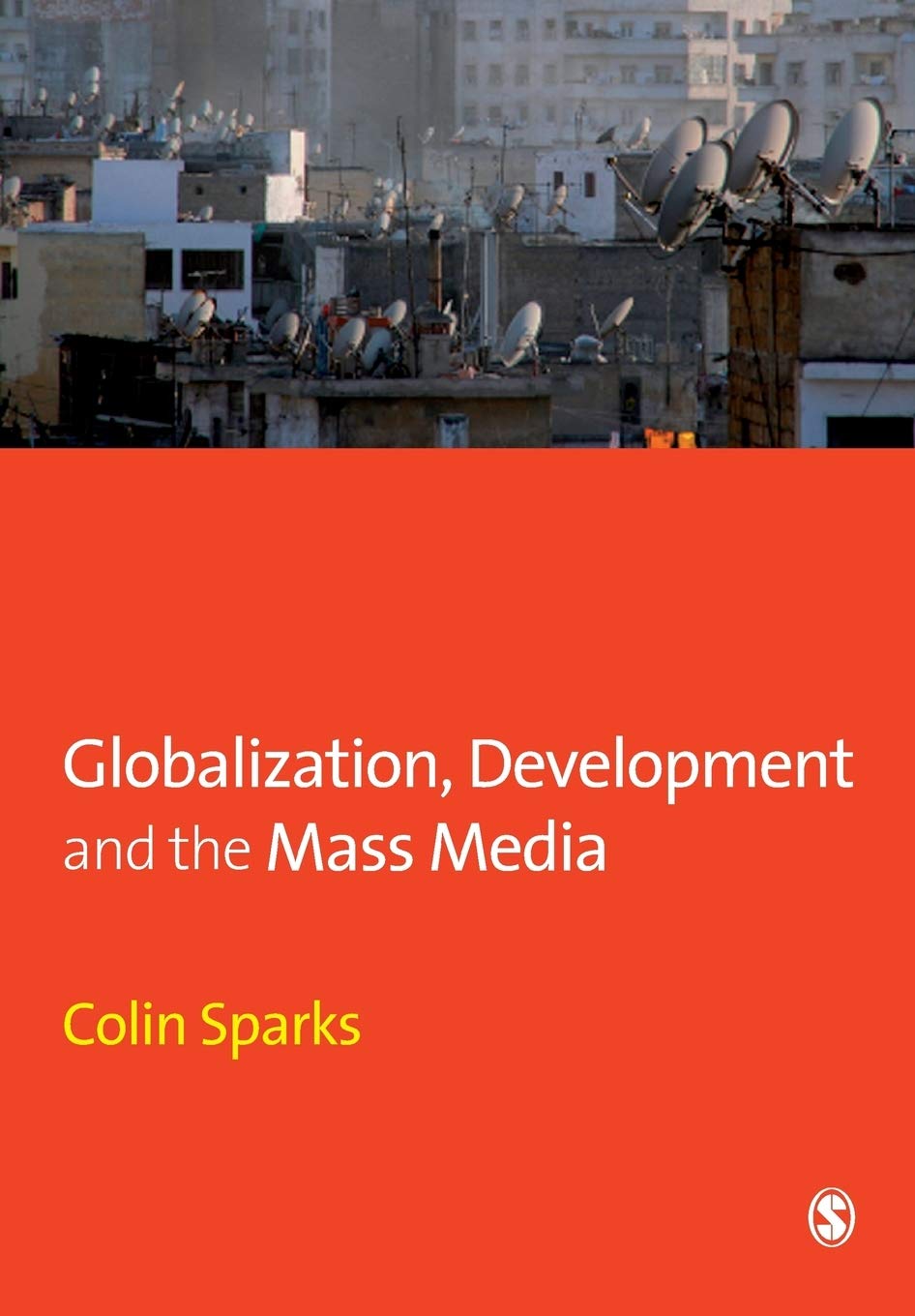 Globalization, Development and the Mass Media (Media Culture & Society),Used