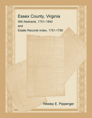 Essex County, Virginia Will Abstracts, 17511842 and Estate Records Index, 17511799,Used