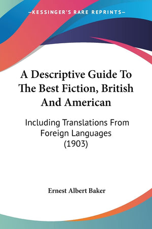 A Descriptive Guide To The Best Fiction, British And American: Including Translations From Foreign Languages (1903),New