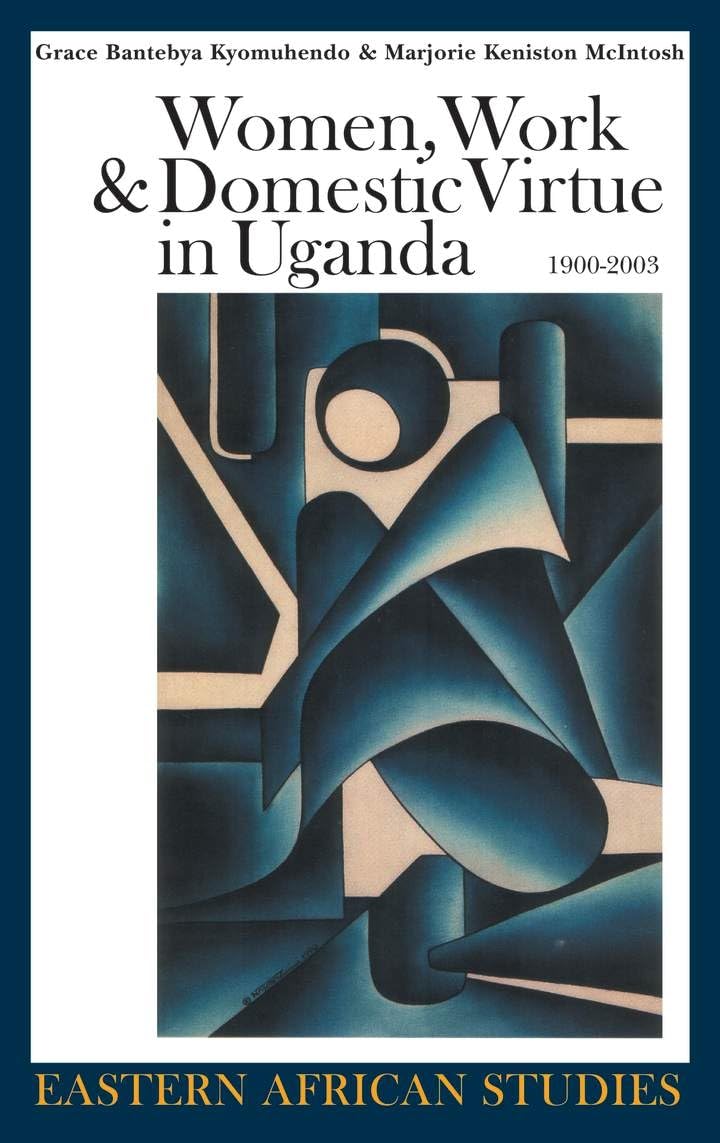 Women, Work & Domestic Virtue In Uganda, 19002003 (Eastern African Studies),Used