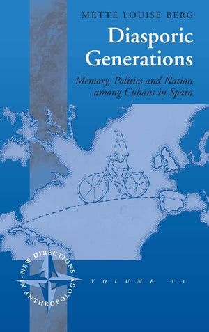 Diasporic Generations: Memory, Politics, And Nation Among Cubans In Spain (New Directions In Anthropology, 33),Used