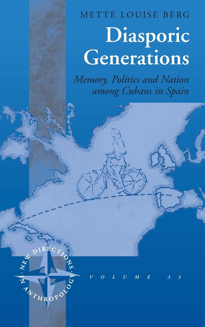 Diasporic Generations: Memory, Politics, And Nation Among Cubans In Spain (New Directions In Anthropology, 33),Used