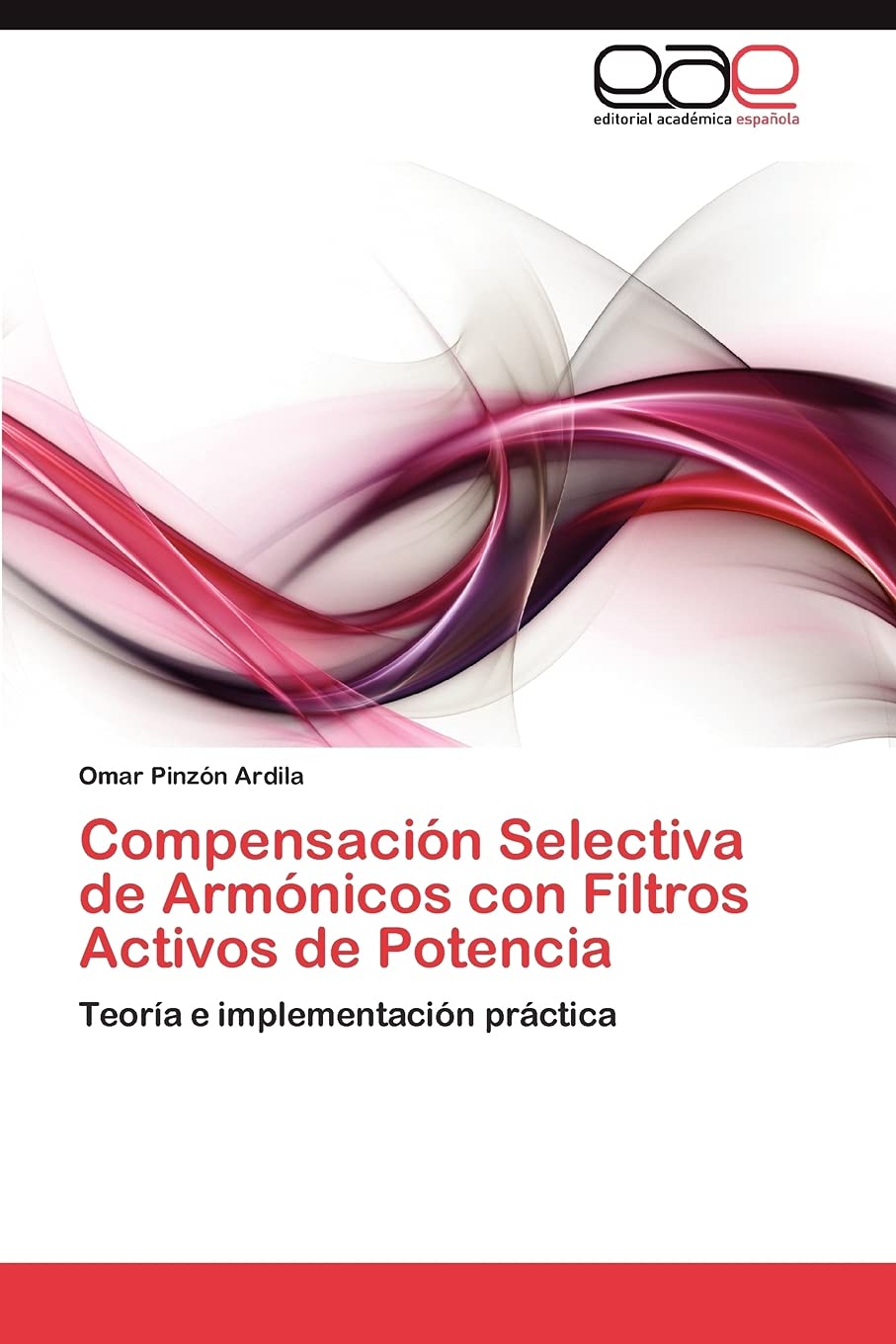 Compensacin Selectiva de Armnicos con Filtros Activos de Potencia: Teora e implementacin prctica (Spanish Edition),Used
