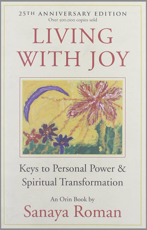 Living With Joy: Keys To Personal Power And Spiritual Transformation (Earth Life Series, 1)