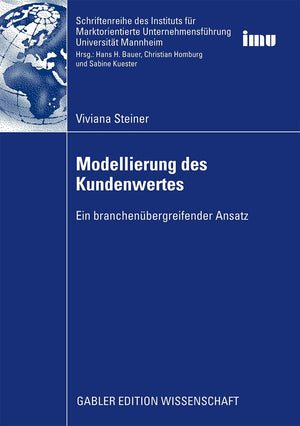 Modellierung des Kundenwertes: Ein branchenbergreifender Ansatz (Schriftenreihe des Instituts fr Marktorientierte Unternehmensfh,Used
